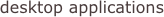 desktop applications